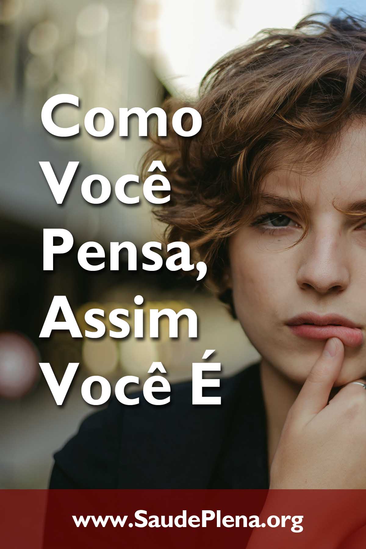 Como Você Pensa, Assim Você É