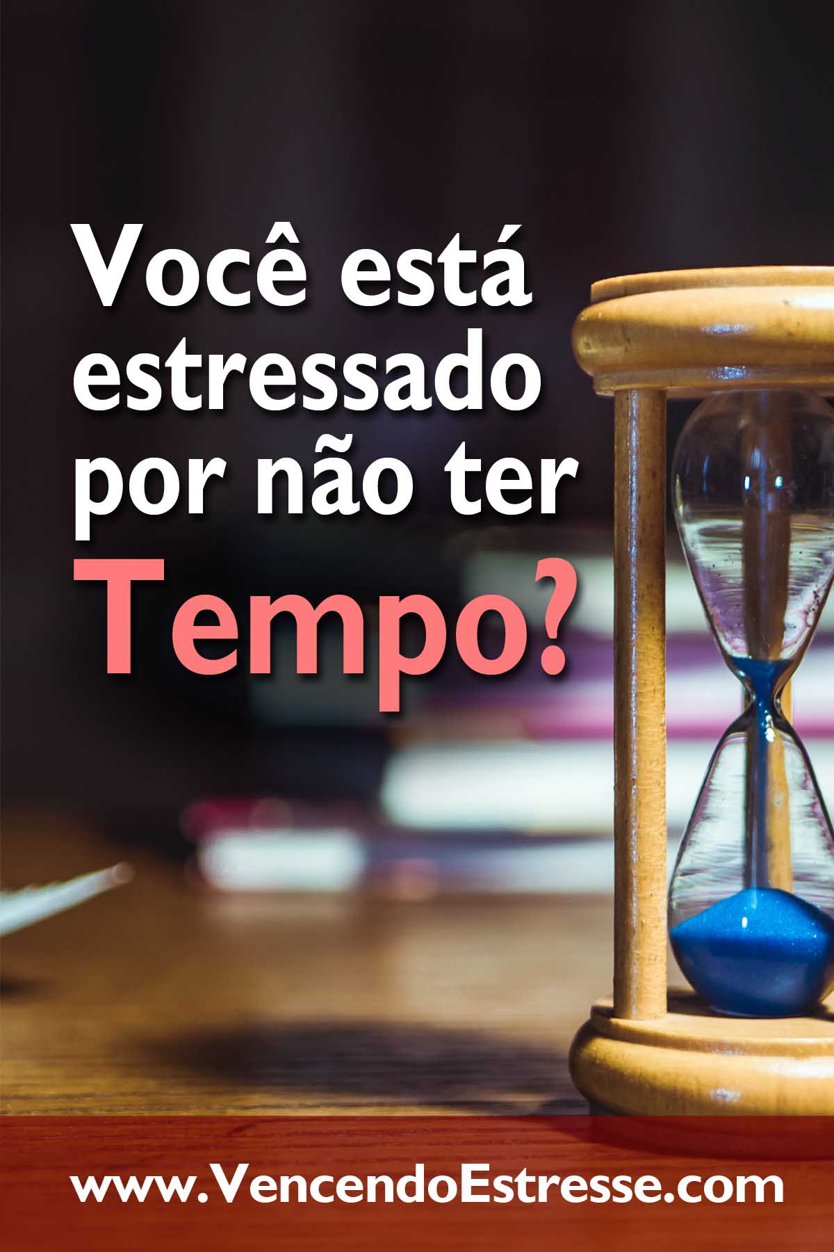 Você Está Estressado por Não Ter Tempo?