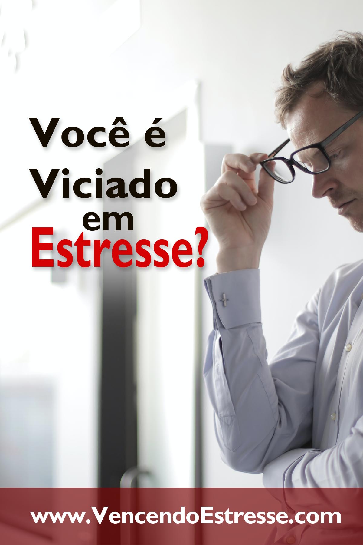 Você é Viciado em Estresse?