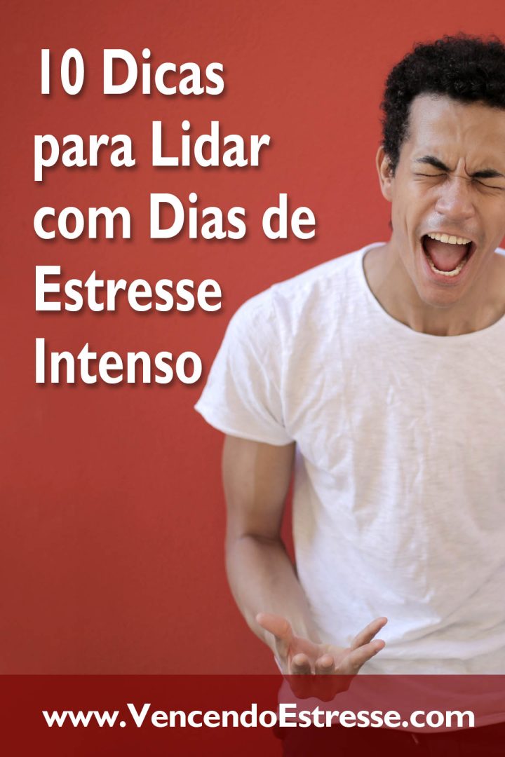 10 Dicas para Lidar com Dias de Estresse Intenso
