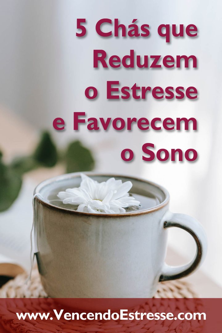 5 Chás que Reduzem o Estresse e Favorecem o Sono